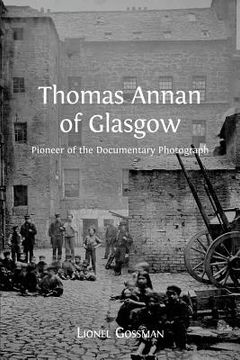 portada Thomas Annan of Glasgow: Pioneer of the Documentary Photograph (in English)