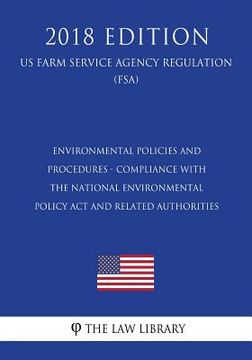 portada Environmental Policies and Procedures - Compliance with the National Environmental Policy Act and Related Authorities (US Farm Service Agency Regulati (en Inglés)