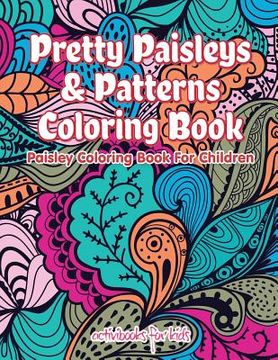 portada Pretty Paisleys & Patterns Coloring Book: Paisley Coloring Book For Children (en Inglés)