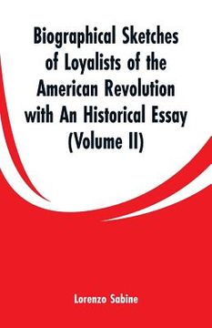 portada Biographical Sketches of Loyalists of the American Revolution with An Historical Essay: (Volume II) (en Inglés)