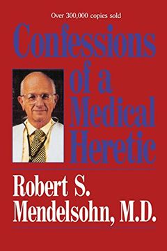 portada Confessions of a Medical Heretic (in English)