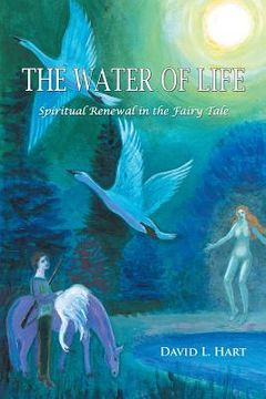 portada The Water of Life: Spiritual Renewal in the Fairy Tale, Revised Edition (en Inglés)