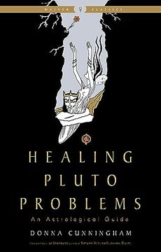 portada Healing Pluto Problems: An Astrological Guide (Weiser Classics Series) (in English)