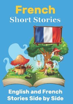 portada Short Stories in French English and French Stories Side by Side: Learn the French Language (in English)