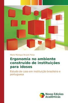 portada Ergonomia no ambiente construído de instituições para idosos: Estudo de caso em instituição brasileira e portuguesa (in Portuguese)