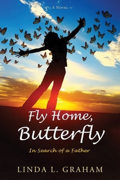 portada Fly Home, Butterfly: In Search of a Father, A Novel (en Inglés)