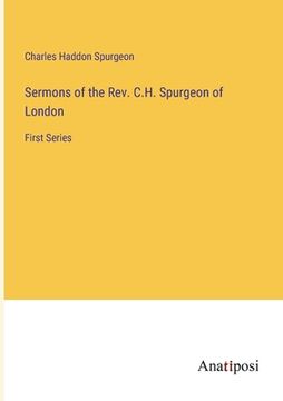 portada Sermons of the Rev. C.H. Spurgeon of London: First Series (en Inglés)