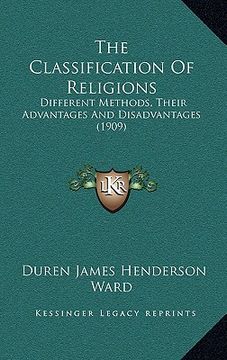 portada the classification of religions: different methods, their advantages and disadvantages (1909) (en Inglés)