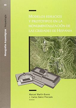 portada Modelos edilicios y prototipos en la monumentalizacion de las ciudades de hispania (Monografias Arqueologicas)