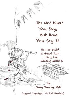 portada It's Not What You Say, But How You Say It: How to build a great talk using the Whiting Method