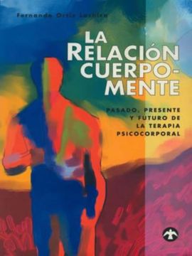 portada La Relación Cuerpo-Mente: Pasado, Presente Y Futuro de la Terapia Psicocorporal (in Spanish)
