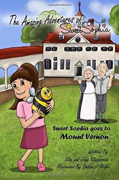 portada The Amazing Adventures of Sweet Sophia: Sweet Sophia Goes to Mount Vernon: Volume 1 (in English)