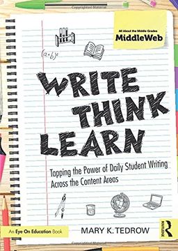 portada Write, Think, Learn: Tapping the Power of Daily Student Writing Across the Content Areas