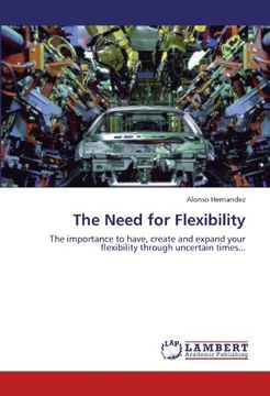 portada The Need for Flexibility: The importance to have, create and expand your flexibility through uncertain times...