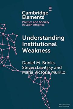 portada Understanding Institutional Weakness: Power and Design in Latin American Institutions (Elements in Politics and Society in Latin America) (in English)
