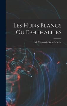 portada Les Huns Blancs ou Ephthalites (en Inglés)