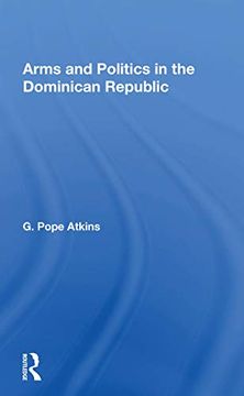 portada Arms and Politics in the Dominican Republic (en Inglés)