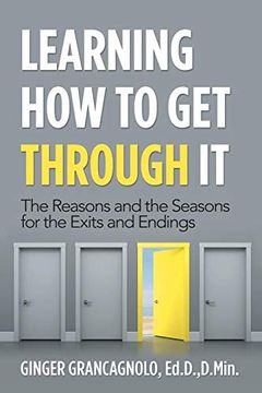 portada Learning how to get Through it: The Reasons and the Seasons for the Exits and Endings 