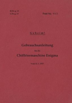 portada H.Dv.g. 13, L.Dv.g. 13 Gebrauchsanleitung für die Chiffriermaschine Enigma - Geheim: vom 12.1.1937 - Neuauflage 2020 (en Alemán)