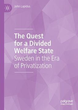 portada The Quest for a Divided Welfare State: Sweden in the Era of Privatization (en Inglés)