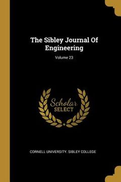 portada The Sibley Journal Of Engineering; Volume 23 (en Inglés)