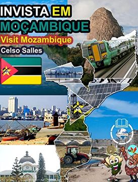 portada INVISTA EM MOÇAMBIQUE - Visit Mozambique - Celso Salles: Coleção Invista em África (en Portugués)