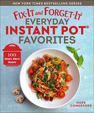 portada Fix-It and Forget-It Everyday Instant pot Favorites: 100 Dinners, Sides & Desserts (en Inglés)