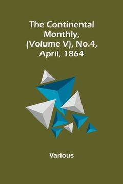 portada The Continental Monthly, (Volume V), No.4, April, 1864 (in English)