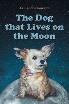 portada The Dog that Lives on the Moon (in English)
