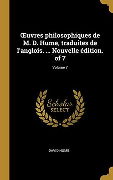 portada Oeuvres Philosophiques de M. D. Hume, Traduites de l'Anglois. ... Nouvelle Édition. of 7; Volume 7 (en Francés)