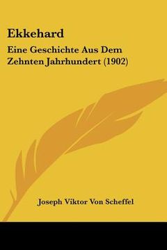 portada Ekkehard: Eine Geschichte Aus Dem Zehnten Jahrhundert (1902) (en Latin)