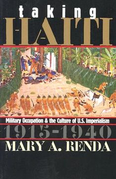 portada Taking Haiti: Military Occupation and the Culture of U. S. Imperialism, 1915-1940 (in English)