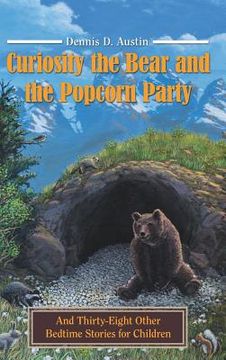portada Curiosity the Bear and the Popcorn Party: And Thirty-Eight Other Bedtime Stories for Children (en Inglés)