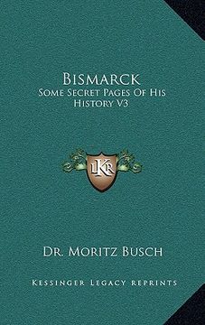 portada bismarck: some secret pages of his history v3 (en Inglés)
