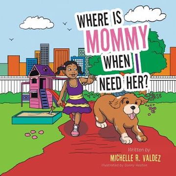 portada Where Is Mommy When I Need Her? (en Inglés)