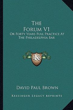 portada the forum v1: or forty years full practice at the philadelphia bar (in English)