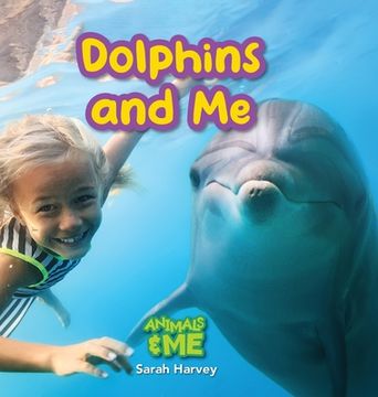 portada Dolphins and Me: Animals and Me