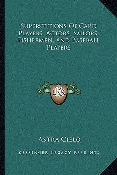 portada superstitions of card players, actors, sailors, fishermen, and baseball players (en Inglés)