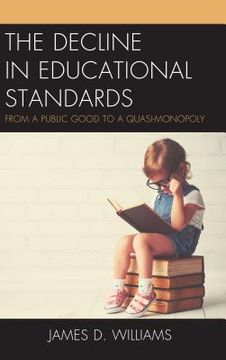 portada The Decline in Educational Standards: From a Public Good to a Quasi-Monopoly (in English)