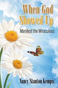 portada When god Showed up: Manifest the Miraculous (en Inglés)