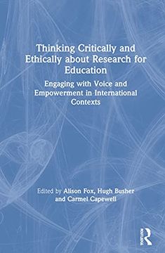 portada Thinking Critically and Ethically About Research for Education: Engaging With Voice and Empowerment in International Contexts (en Inglés)