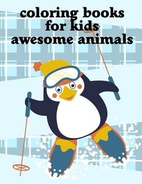 portada Coloring Books For Kids Awesome Animals: A Coloring Pages with Funny and Adorable Animals Cartoon for Kids, Children, Boys, Girls (en Inglés)