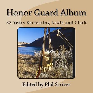 portada Honor Guard Album: 33 Years Recreating Lewis and Clark (en Inglés)