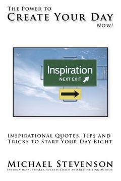 portada The Power to Create Your Day Now!: Inspirational Quotes, Tips and Tricks to Start Your Day Right