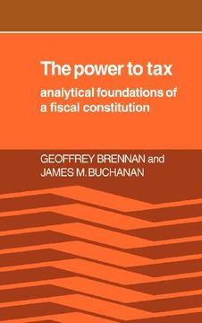 portada The Power to Tax: Analytic Foundations of a Fiscal Constitution (en Inglés)