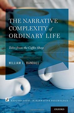 portada The Narrative Complexity of Ordinary Life: Tales From the Coffee Shop (Explorations in Narrative Psychology) (en Inglés)