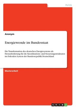 portada Energiewende im Bundesstaat: Die Transformation des deutschen Energiesystems als Herausforderung für die Koordinations- und Steuerungsstrukturen im (en Alemán)