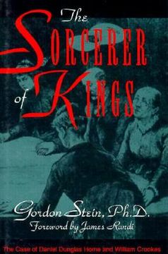 portada the sorcerer of kings: the case of daniel dunglas home and william crookes (en Inglés)