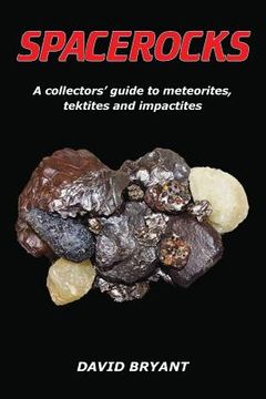 portada Spacerocks: A Collectors'Guide to Meteorites, Tektites and Impactites (in English)