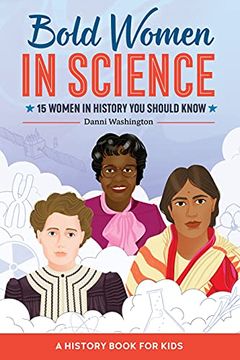 portada Bold Women in Science: 15 Women in History you Should Know (Biographies for Kids) (en Inglés)